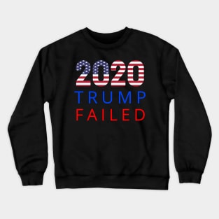 Trump Failed, Anti Trump 2020, President Trump 2020, Election Vote 2020 The American President with USA Flag Crewneck Sweatshirt